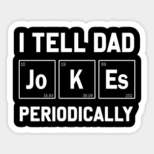 Father's Day Gift I Tell Dad Jokes Periodically Sticker